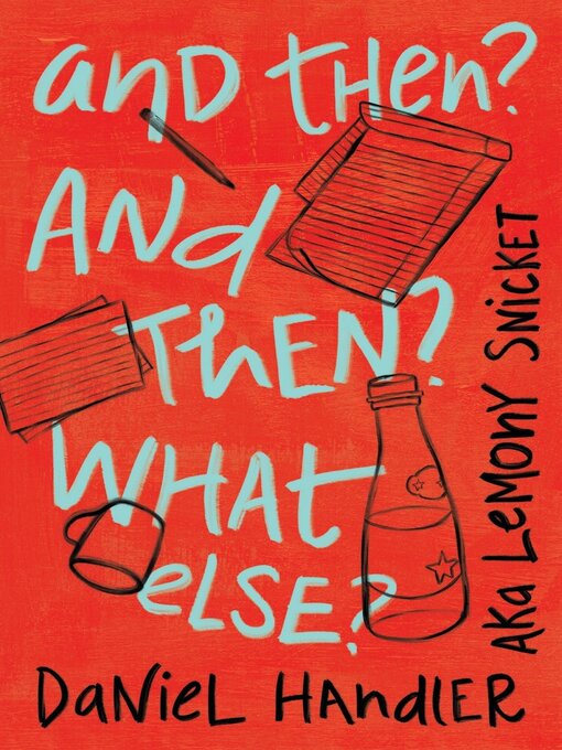 Title details for And Then? and Then? What Else? by Daniel Handler - Available